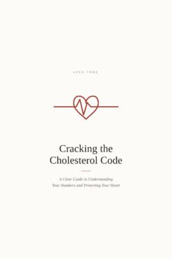 Cracking the Cholesterol Code: The Ultimate Heart Health Guide