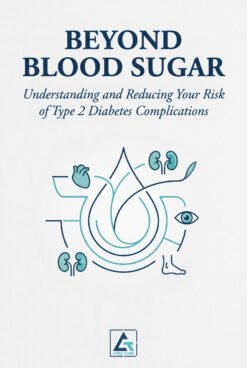Beyond Blood Sugar: Understanding and Reducing Your Risk of Type 2 Diabetes Complications