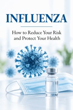 Influenza: How to Reduce Your Risk and Protect Your Health